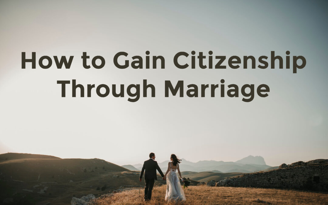 How to Gain Citizenship Through Marriage