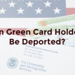 Can Green Card Holders Be Deported?
